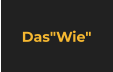 Das"Wie"